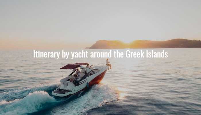 Itinerary by yacht around the Greek Islands